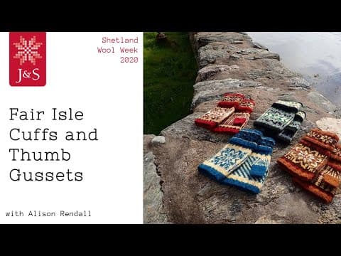 Jamieson &amp; Smith - Fair Isle Cuffs and Thumb Gussets with Alison Rendall