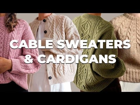🤍 15 Cable Sweater &amp; Cardigan Patterns You'll Love Knitting and Wearing