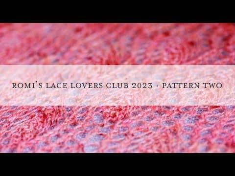 2023 Lace Lovers Club, Pattern Two: 1. Peony Garden Intro