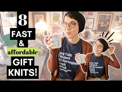 8 FAST AND AFFORDABLE GIFT KNITS FOR ANYONE 🎁 {Midweek Ramble} #knitting
